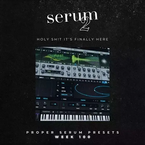 Proppa Serum Presets: WEEK 100! | SERUM 2!!