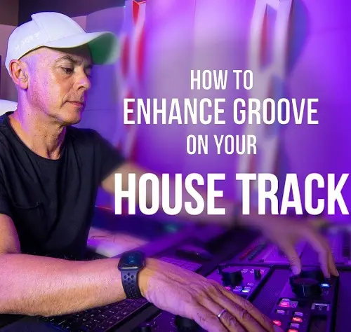 MyMixLab Luca Pretolesi How to Enhance Groove on your House Track TUTORIAL